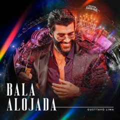 Bala Alojada – Gusttavo Lima